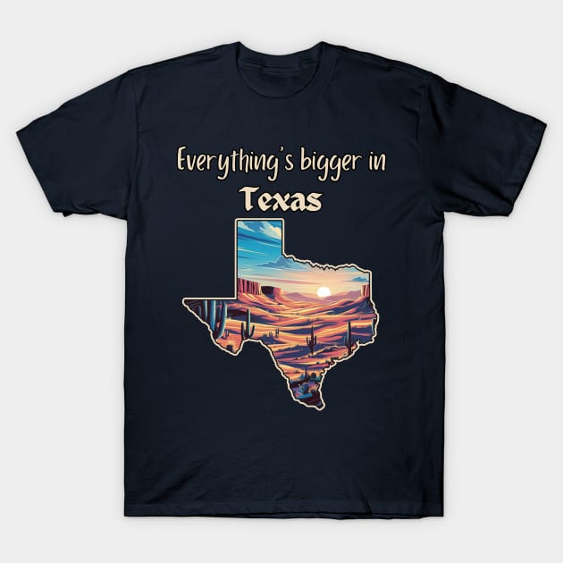 Everything's bigger in Texas T-Shirt by Moulezitouna